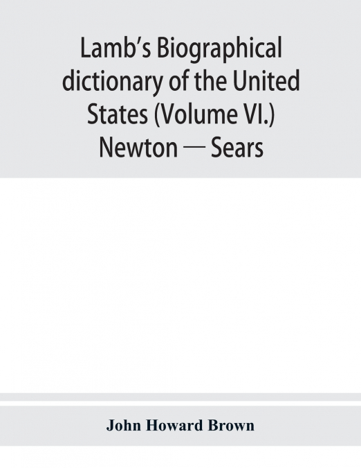 LAMB'S BIOGRAPHICAL DICTIONARY OF THE UNITED STATES (VOLUME