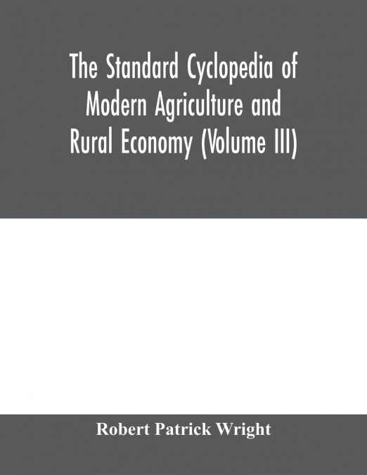 THE STANDARD CYCLOPEDIA OF MODERN AGRICULTURE AND RURAL ECON