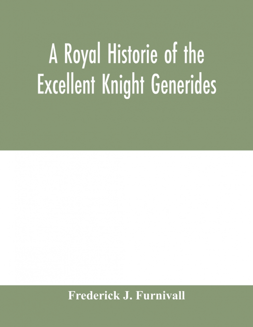 A ROYAL HISTORIE OF THE EXCELLENT KNIGHT GENERIDES