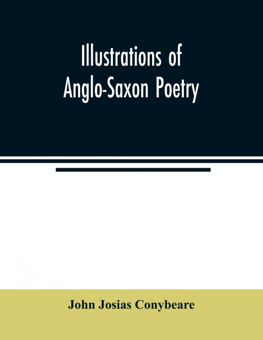 ILLUSTRATIONS OF ANGLO-SAXON POETRY