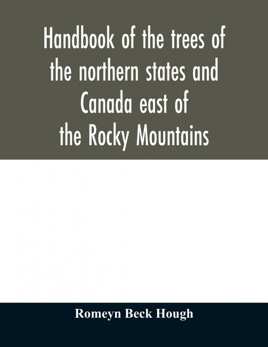 HANDBOOK OF THE TREES OF THE NORTHERN STATES AND CANADA EAST