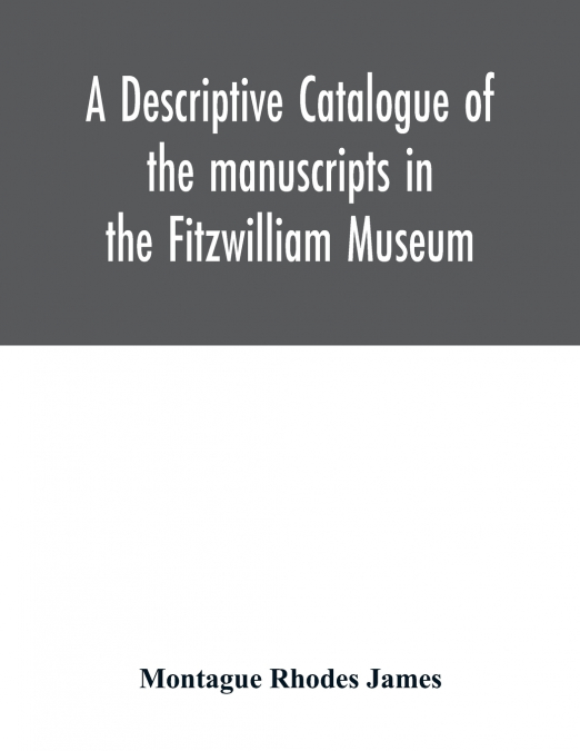 A DESCRIPTIVE CATALOGUE OF THE MANUSCRIPTS IN THE FITZWILLIA