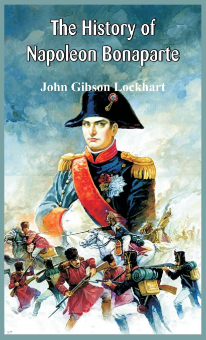 THE HISTORY OF NAPOLEON BONAPARTE