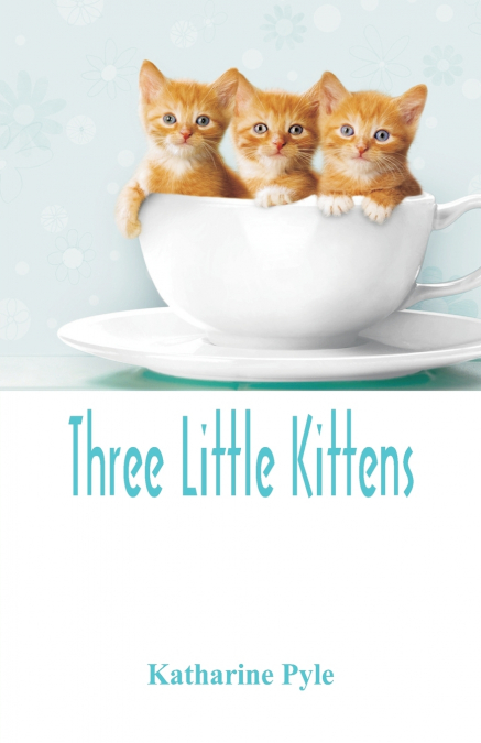THREE LITTLE KITTENS