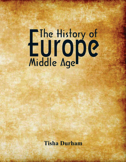 THE HISTORY OF EUROPE