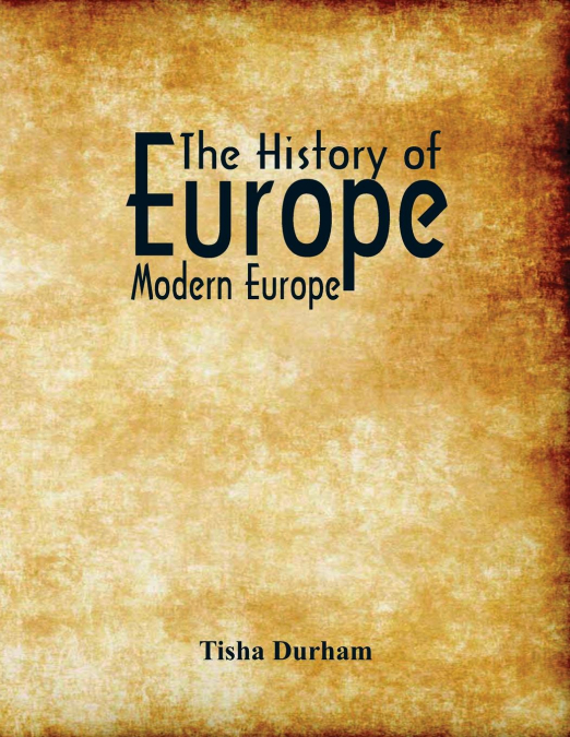THE HISTORY OF EUROPE