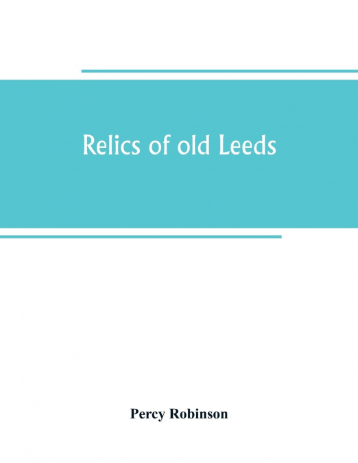 RELICS OF OLD LEEDS