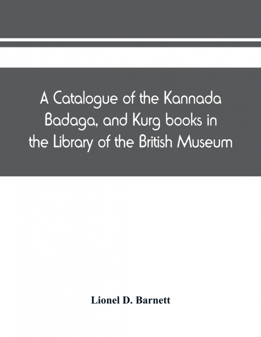A CATALOGUE OF THE KANNADA, BADAGA, AND KURG BOOKS IN THE LI