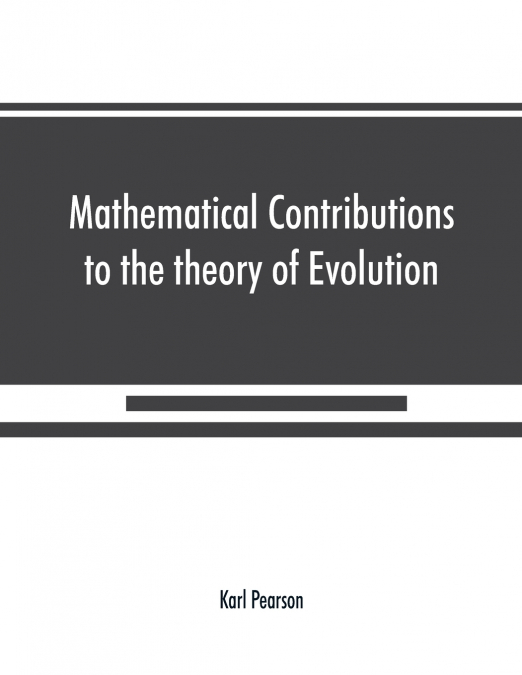 MATHEMATICAL CONTRIBUTIONS TO THE THEORY OF EVOLUTION ON THE