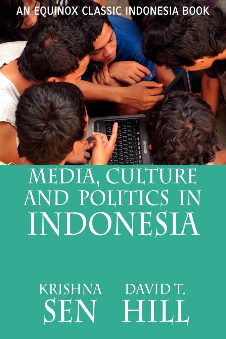 MEDIA, CULTURE AND POLITICS IN INDONESIA