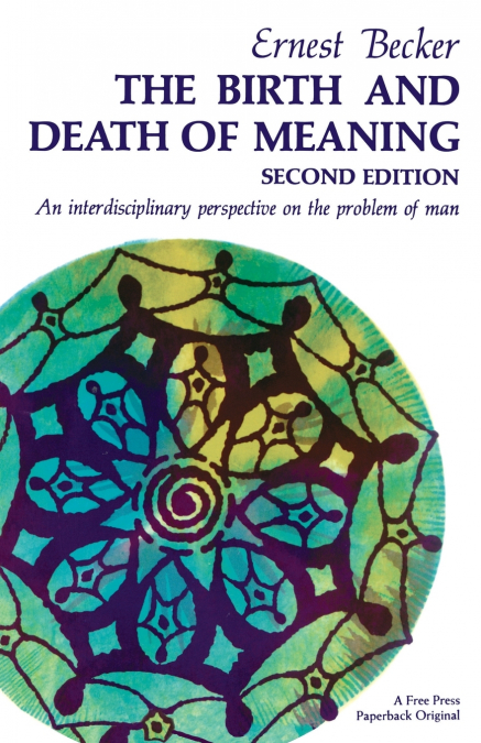 THE BIRTH AND DEATH OF MEANING