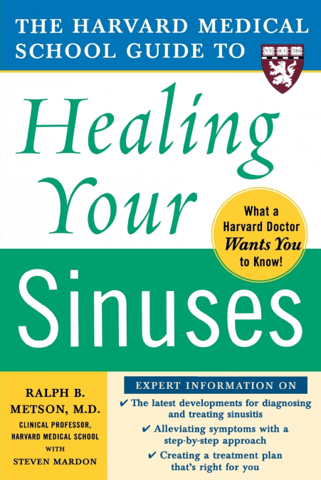 HARVARD MEDICAL SCHOOL GUIDE TO HEALING YOUR SINUSES