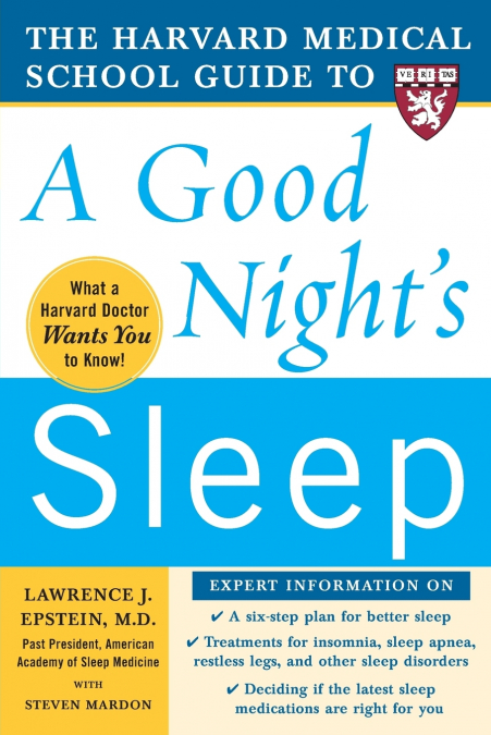 THE HARVARD MEDICAL SCHOOL GUIDE TO A GOOD NIGHT?S SLEEP