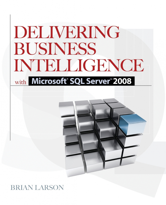 DELIVERING BUSINESS INTELLIGENCE WITH MICROSOFT SQL SERVER 2
