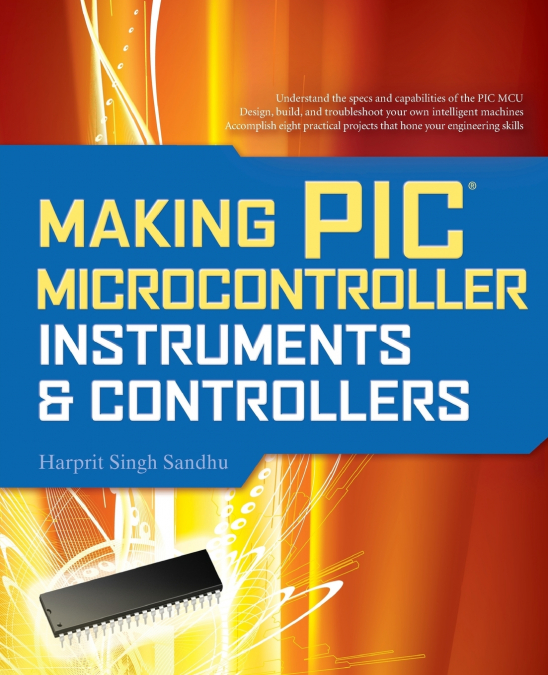 MAKING PIC MICROCONTROLLER INSTRUMENTS AND CONTROLLERS
