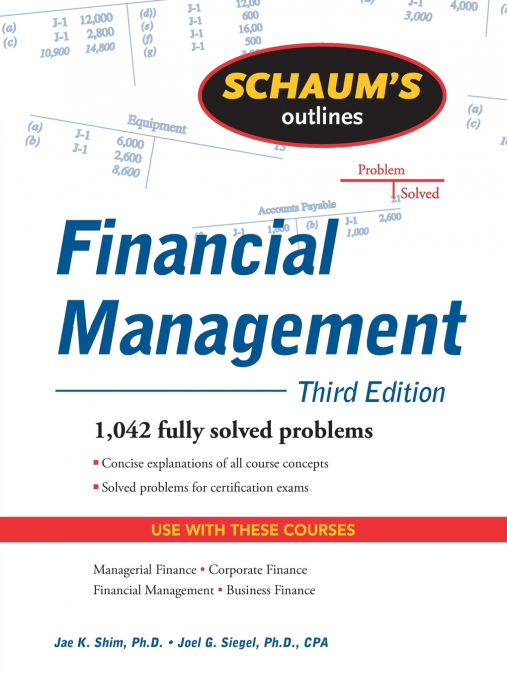 SCHAUM?S OUTLINE OF FINANCIAL MANAGEMENT, THIRD EDITION