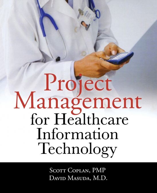 PROJECT MANAGEMENT FOR HEALTHCARE INFORMATION TECHNOLOGY