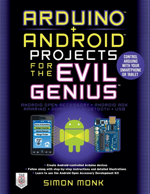 ARDUINO + ANDROID PROJECTS FOR THE EVIL GENIUS