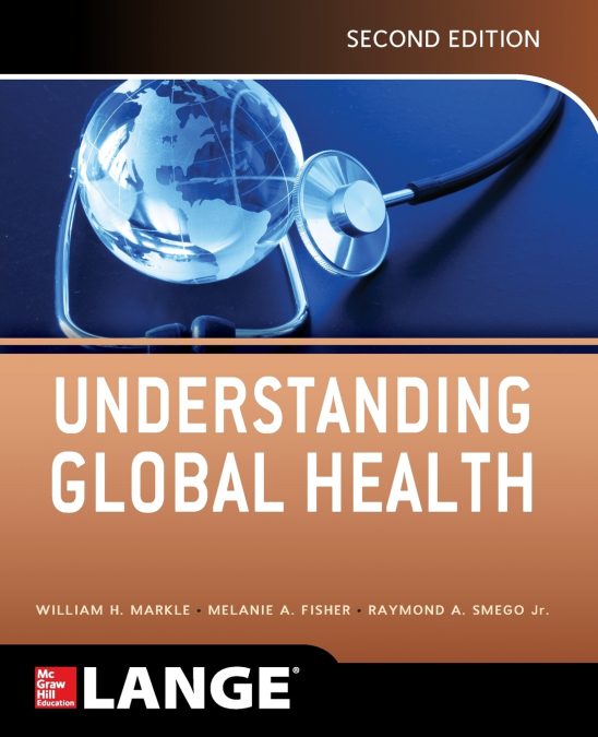 UNDERSTANDING GLOBAL HEALTH, 2E