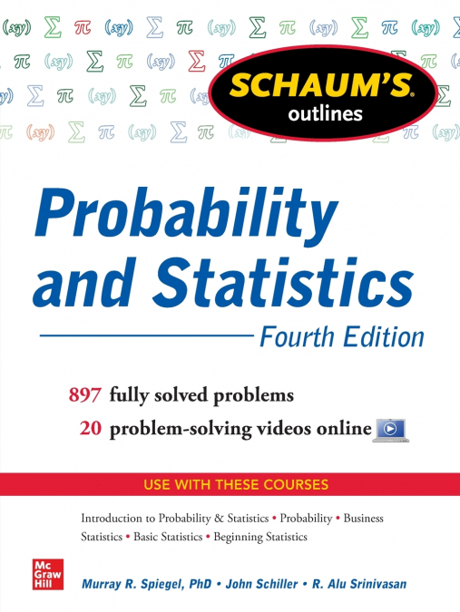 SCHAUM?S OUTLINE OF PROBABILITY AND STATISTICS, 4TH EDITION