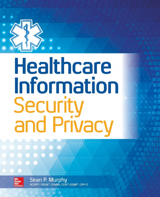 HEALTHCARE INFORMATION SECURITY AND PRIVACY