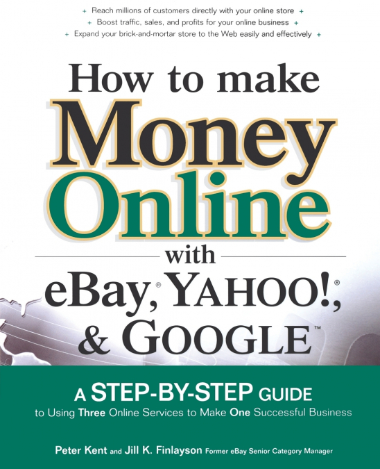 HOW TO MAKE MONEY ONLINE WITH EBAY, YAHOO!, AND GOOGLE