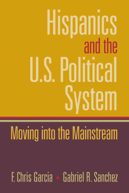 HISPANICS AND THE U.S. POLITICAL SYSTEM
