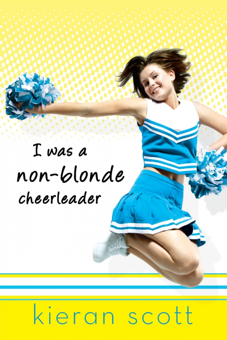 I WAS A NON-BLONDE CHEERLEADER