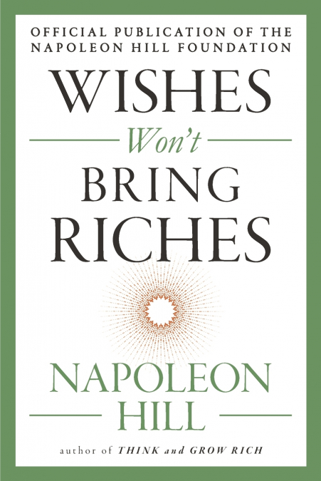 WISHES WON?T BRING RICHES