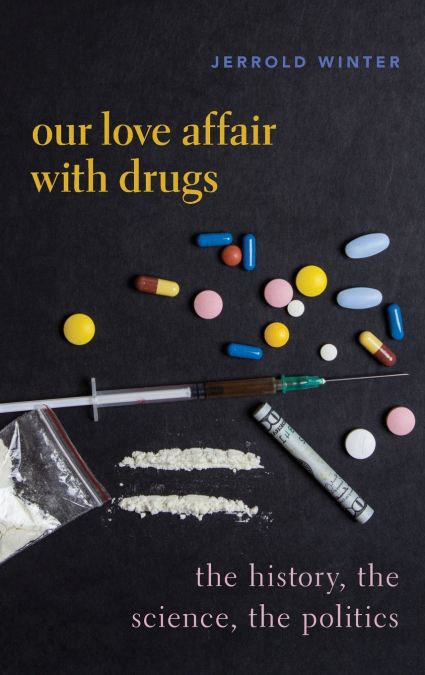 OUR LOVE AFFAIR WITH DRUGS