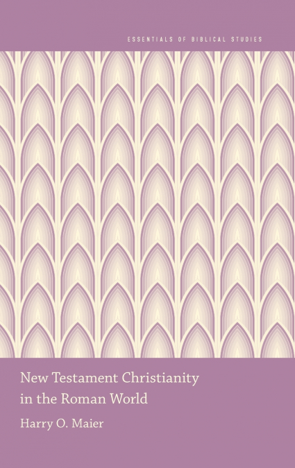 NEW TESTAMENT CHRISTIANITY IN THE ROMAN WORLD