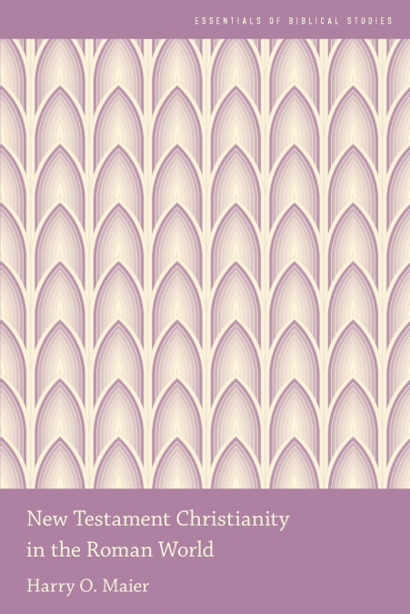 NEW TESTAMENT CHRISTIANITY IN THE ROMAN WORLD