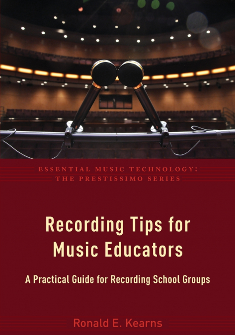 RECORDING TIPS FOR MUSIC EDUCATORS