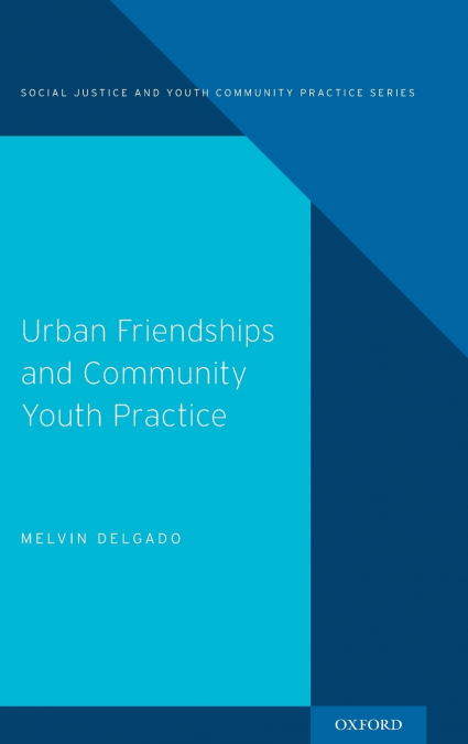 URBAN FRIENDSHIPS AND COMMUNITY YOUTH PRACTICE