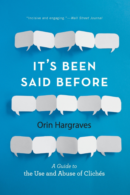 IT?S BEEN SAID BEFORE