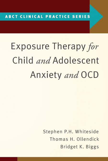 EXPOSURE THERAPY FOR CHILD AND ADOLESCENT ANXIETY AND OCD