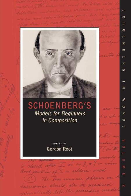 SCHOENBERG?S MODELS FOR BEGINNERS IN COMPOSITION