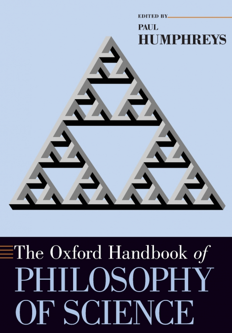 THE OXFORD HANDBOOK OF PHILOSOPHY OF SCIENCE