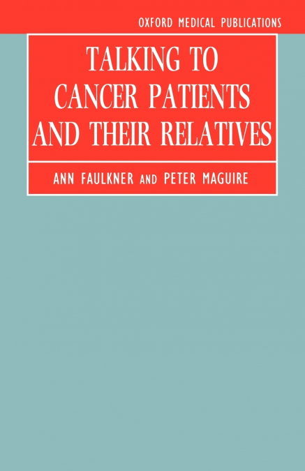 TALKING TO CANCER PATIENTS AND THEIR RELATIVES