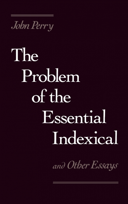 THE PROBLEM OF THE ESSENTIAL INDEXICAL
