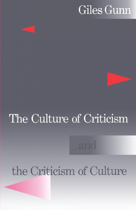 THE CULTURE OF CRITICISM AND THE CRITICISM OF CULTURE