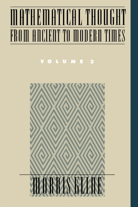 MATHEMATICAL THOUGHT FROM ANCIENT TO MODERN TIMES VOLUME 3