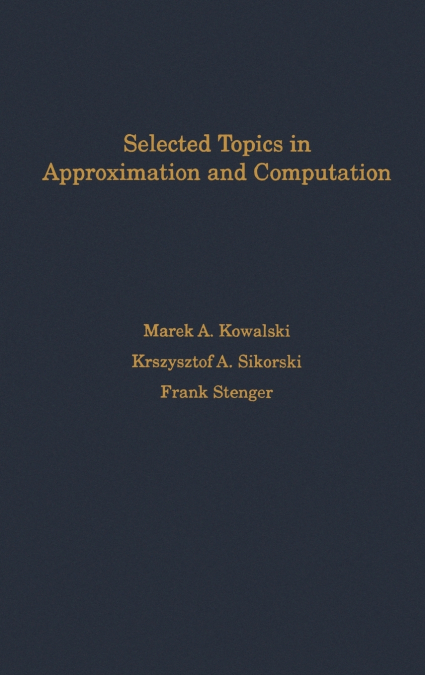 SELECTED TOPICS IN APPROXIMATION AND COMPUTATION