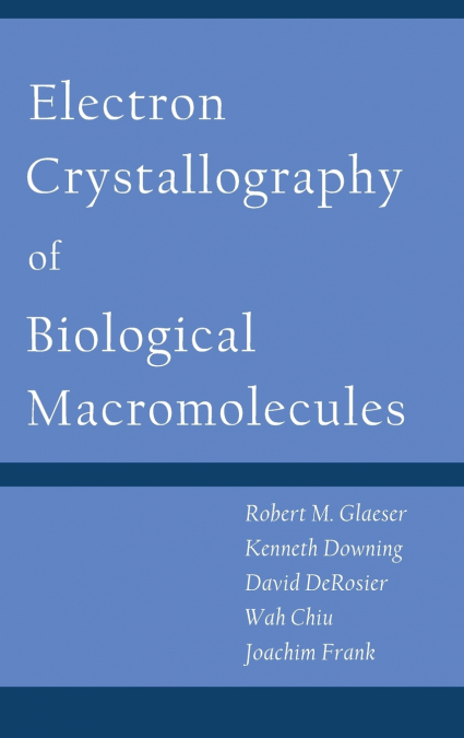 ELECTRON CRYSTALLOGRAPHY OF BIOLOGICAL MACROMOLECULES