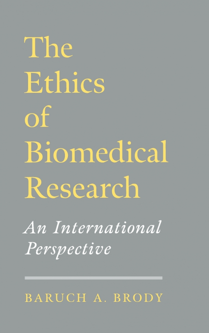 THE ETHICS OF BIOMEDICAL RESEARCH