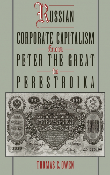 RUSSIAN CORPORATE CAPITALISM FROM PETER THE GREAT TO PERESTR