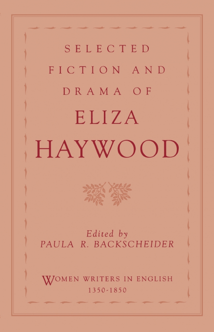 SELECTED FICTION AND DRAMA OF ELIZA HAYWOOD