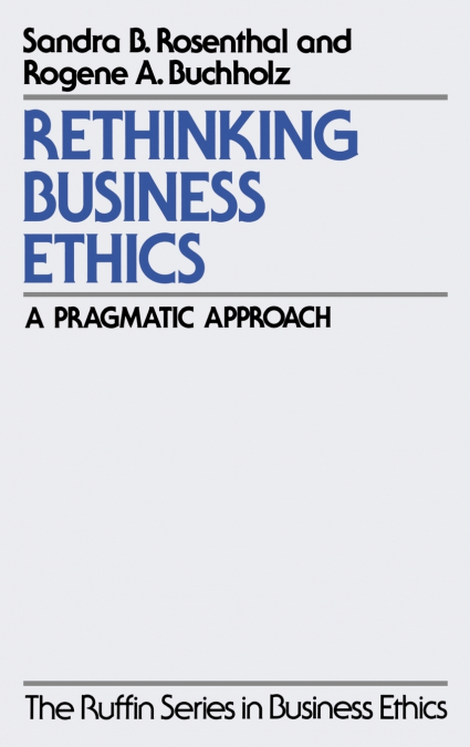 RETHINKING BUSINESS ETHICS