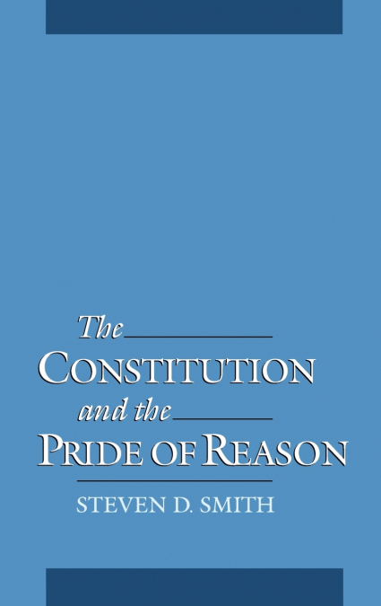 THE CONSTITUTION & THE PRIDE OF REASON