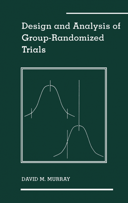 DESIGN AND ANALYSIS OF GROUP-RANDOMIZED TRIALS